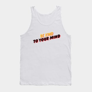 be kind to your mind Tank Top